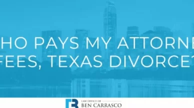 Who Pays for the Attorney Fees in My Austin Divorce?