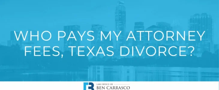 Who Pays for the Attorney Fees in My Austin Divorce?