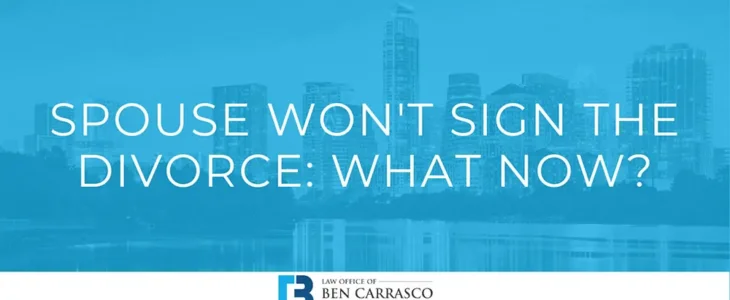 My Spouse Won’t Sign the Divorce Papers: What Now?